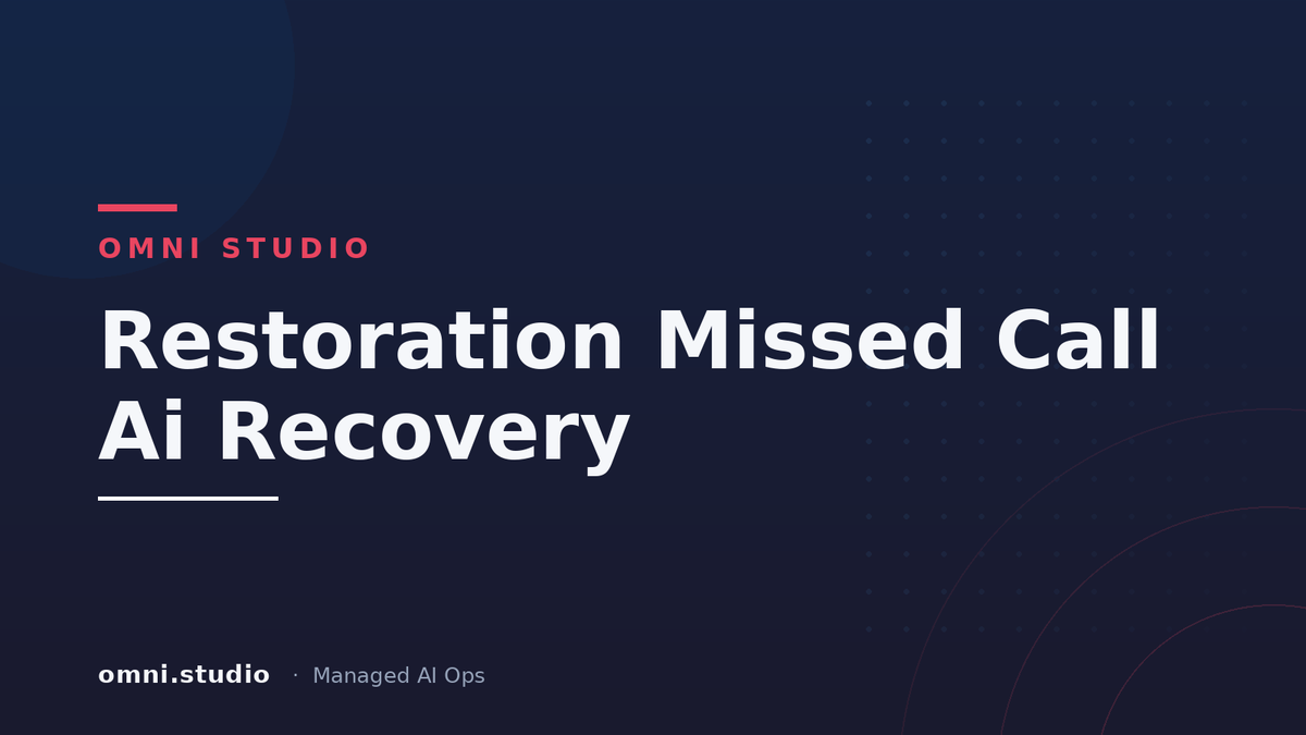 Restoration Missed Call Ai Recovery — Omni Studio Managed AI Ops