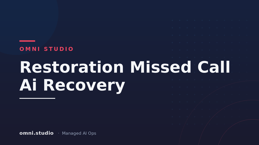 Restoration Missed Call Ai Recovery — Omni Studio Managed AI Ops