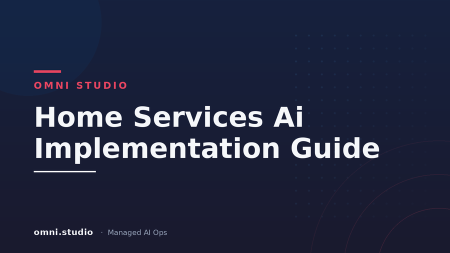Home Services Ai Implementation Guide — Omni Studio Managed AI Ops