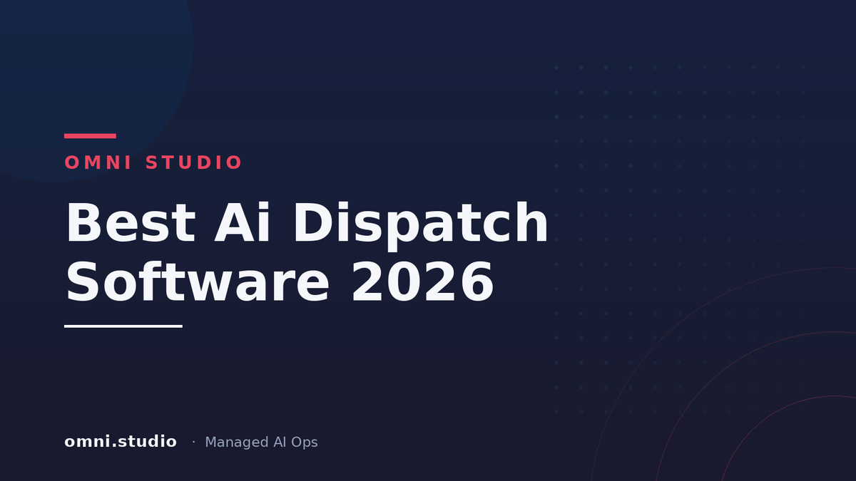 Best Ai Dispatch Software 2026 — Omni Studio Managed AI Ops