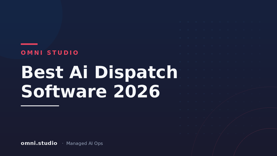 Best Ai Dispatch Software 2026 — Omni Studio Managed AI Ops