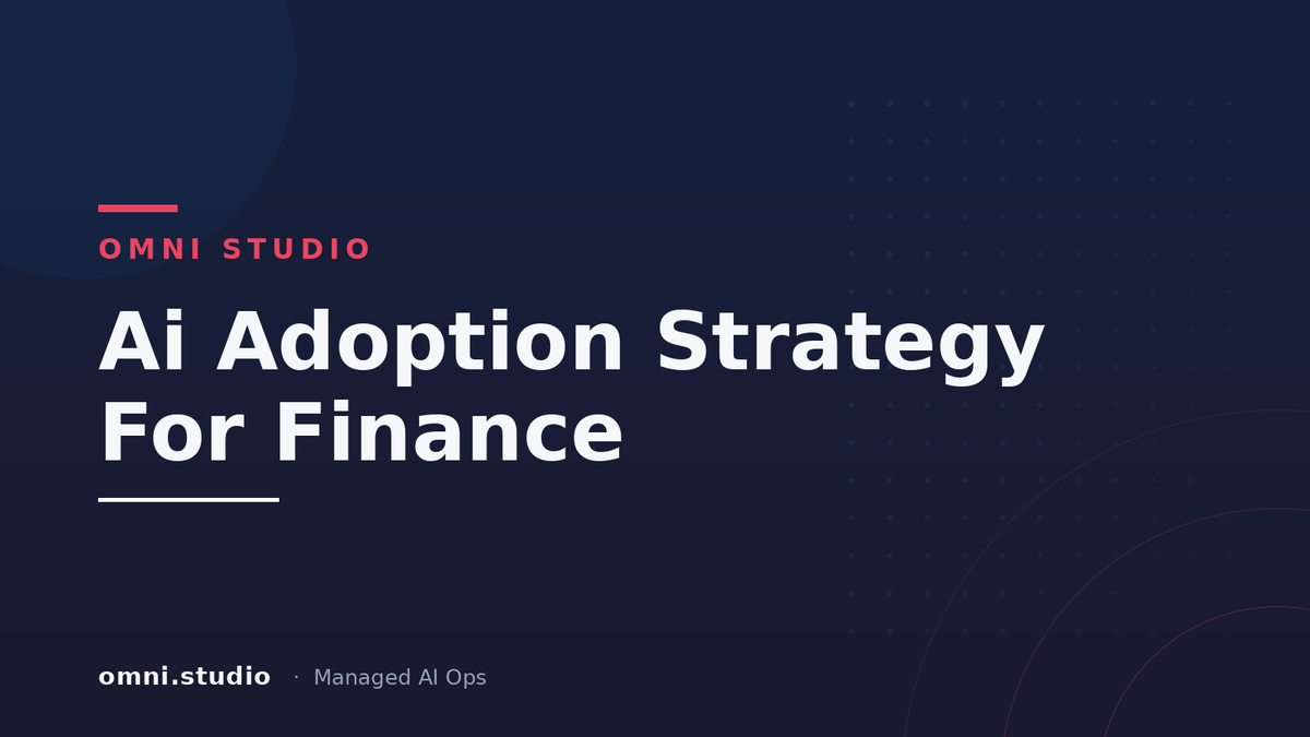 Ai Adoption Strategy For Finance — Omni Studio Managed AI Ops