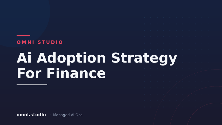 Ai Adoption Strategy For Finance — Omni Studio Managed AI Ops