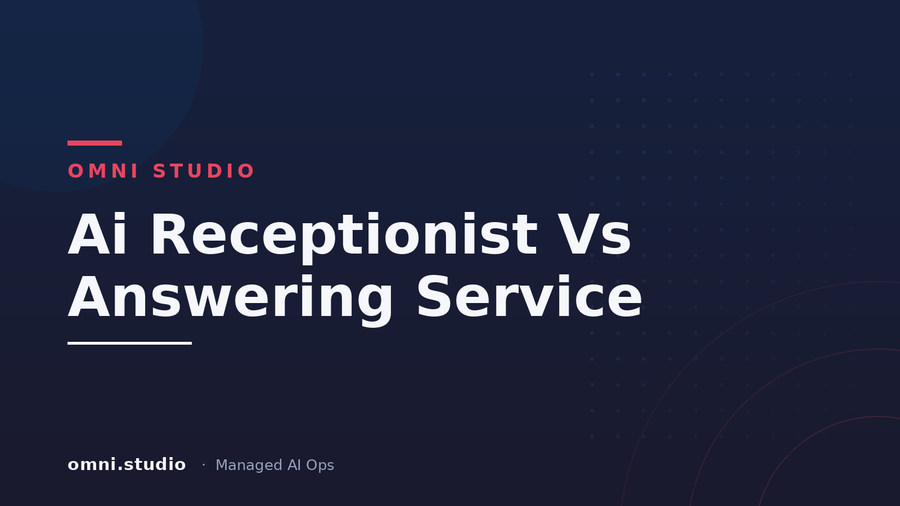 Ai Receptionist Vs Answering Service — Omni Studio Managed AI Ops