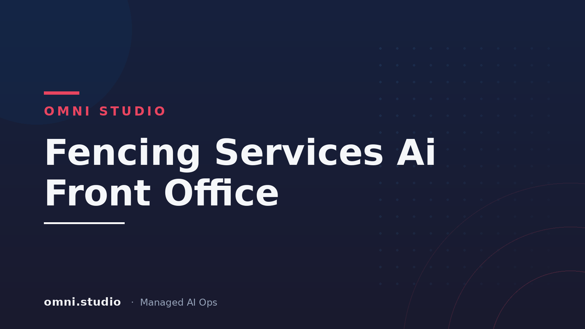 Fencing Services Ai Front Office — Omni Studio Managed AI Ops