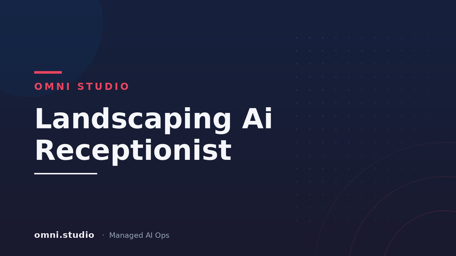 Landscaping Ai Receptionist — Omni Studio Managed AI Ops
