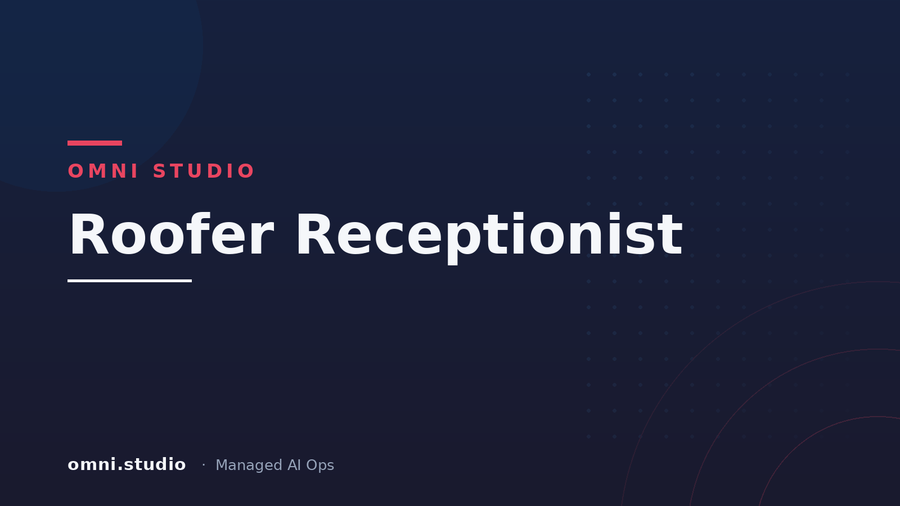Roofer Receptionist — Omni Studio Managed AI Ops