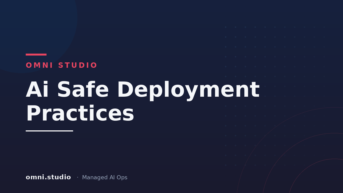 Ai Safe Deployment Practices — Omni Studio Managed AI Ops