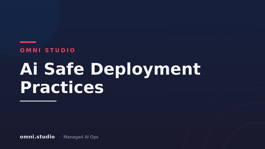 Ai Safe Deployment Practices — Omni Studio Managed AI Ops