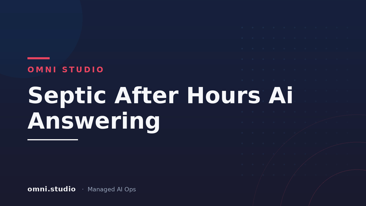 Septic After Hours Ai Answering — Omni Studio Managed AI Ops