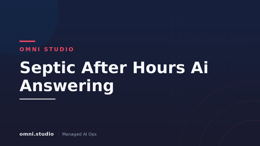 Septic After Hours Ai Answering — Omni Studio Managed AI Ops