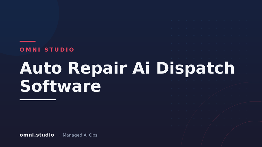 Auto Repair Ai Dispatch Software — Omni Studio Managed AI Ops