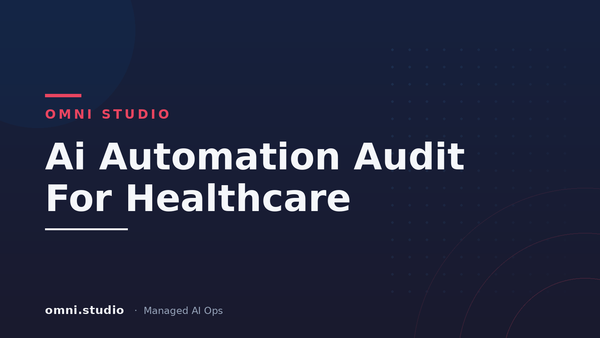 Ai Automation Audit For Healthcare — Omni Studio Managed AI Ops