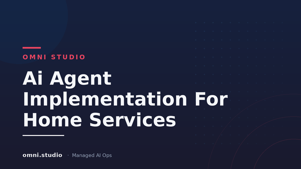 Ai Agent Implementation For Home Services — Omni Studio Managed AI Ops