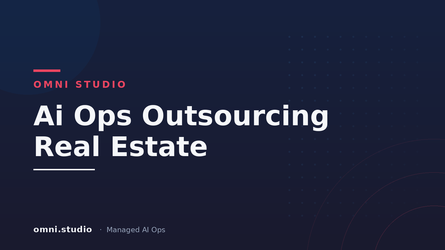 Ai Ops Outsourcing Real Estate — Omni Studio Managed AI Ops