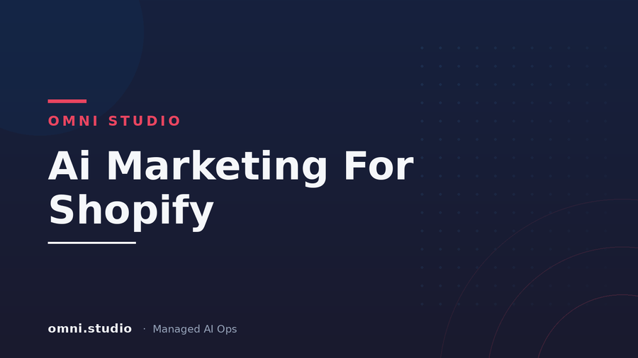 Ai Marketing For Shopify — Omni Studio Managed AI Ops
