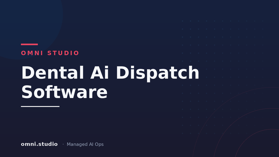 Dental Ai Dispatch Software — Omni Studio Managed AI Ops